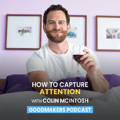 How To Capture Attention with Colin McIntosh How To Capture Attention with Colin McIntosh