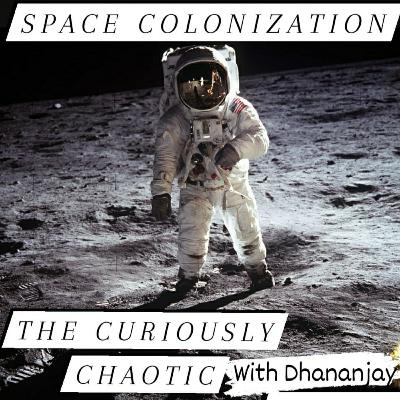 CC Podcast #4 - Space Colonization ft. Dhananjay
