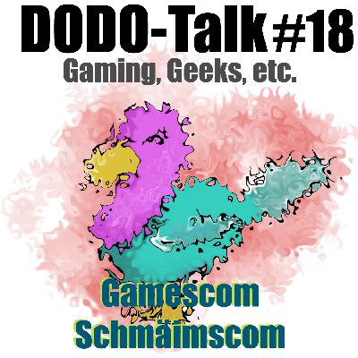 Dodo-Talk #18 - Gamescom - Schmäimscom