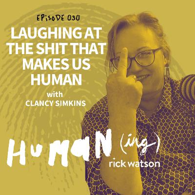 #30: Laughing at the shit that makes us human with Clancy Simkins
