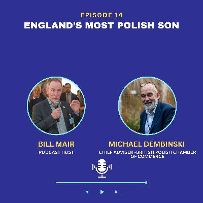 Ep 14: Michael Dembinski: England’s Most Polish Son Ep 14: Michael Dembinski: England’s Most Polish Son