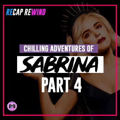 Chilling Adventures of Sabrina 4x08 - 'Chapter 36: At the Mountains of Madness' | Recap Rewind