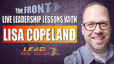 Live Leadership Lessons from The FRONT with guest Lisa Copeland