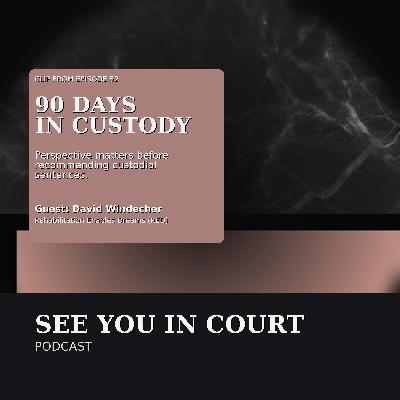 90 Days in Custody: The Perspective Missing From Sentencing Recommendations