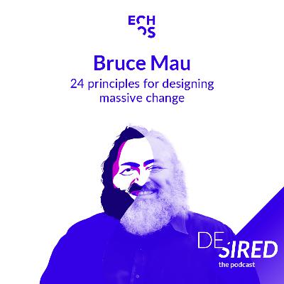 Bruce Mau: 24 Principles for Designing Massive Change