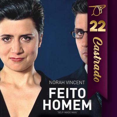 Feito Homem | Castrado 22 Feito Homem | Castrado 22