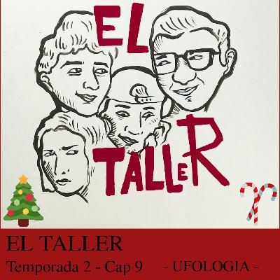 El TALLER - UFOLOGIA - CAP 9.