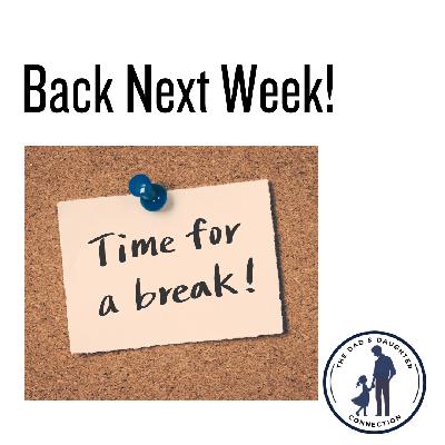 Quality Time With Kids - Back Next Week!