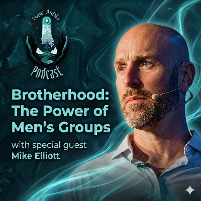 Why So Many Men Are Turning to Men’s Groups | with special guest Mike Elliott Why So Many Men Are Turning to Men’s Groups | with special guest Mike Elliott