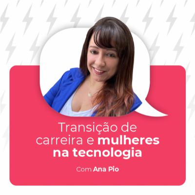 MNE - Transição de carreira e mulheres na tecnologia! MNE - Transição de carreira e mulheres na tecnologia!