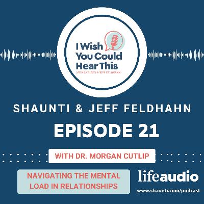 Episode 21: Navigating the Mental Load in Relationships with Dr. Morgan Cutlip