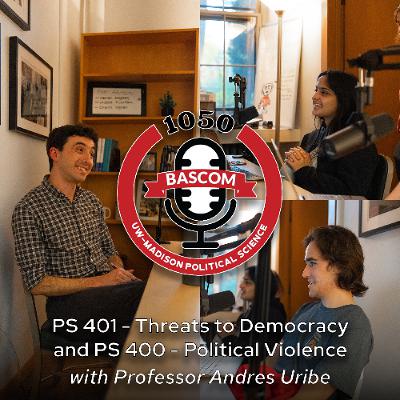 PS 401 - Threats to Democracy and PS 400 - Political Violence with Professor Andres Uribe