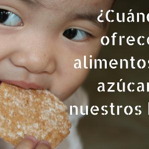 ¿Cuál es la edad recomendada para ofrecer alimentos con azúcar? Entrevista | Podcast 023