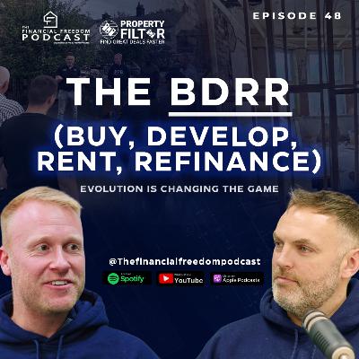 Episode 48: The BDRR (Buy, Develop, Rent, Refinance) Evolution is Changing the Game Episode 48: The BDRR (Buy, Develop, Rent, Refinance) Evolution is Changing the Game