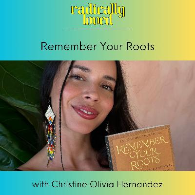 S11 Ep564: Episode 564. Remember Your Roots with Christine Olivia Hernandez