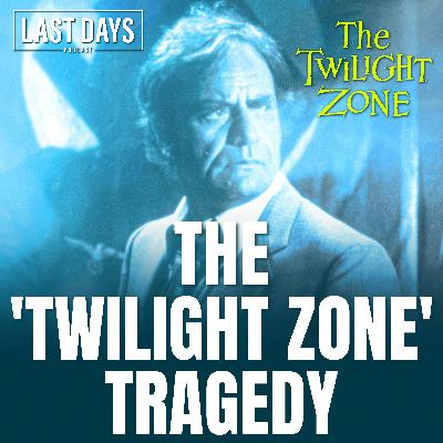 Ep. 94 - The 'Twilight Zone' Tragedy