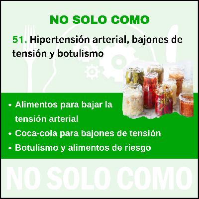 51. Alimentos para controlar la hipertensión arterial, Coca-Cola para bajones de tensión y botulismo