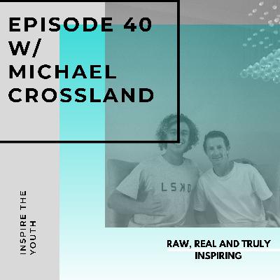 #40 Most amazing story of Resilience & Hope// Michael Crossland