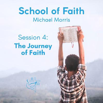 School of Faith - Session 4 - The Journey of Faith