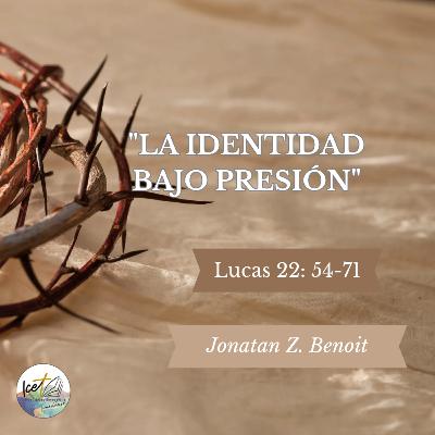 La identidad bajo presión - Lucas 22: 54-71