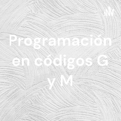 Programación en códigos G y M