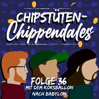 Folge 36 - Mit dem Koksballon nach Babylon