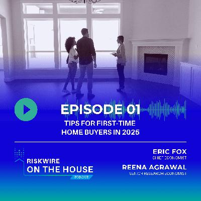 EP 1: Tips for First-Time Home Buyers in 2025