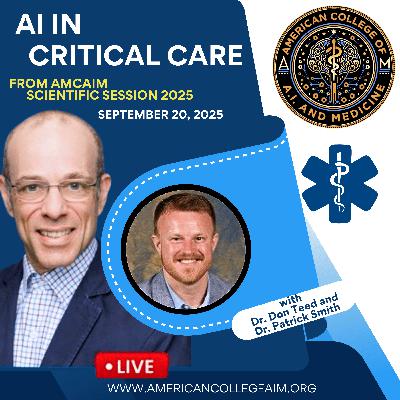 AI in Critical Care With Dr. Don Teed and Dr. Patrick Smith Live from AMCAIM 2025 AI in Critical Care With Dr. Don Teed and Dr. Patrick Smith Live from AMCAIM 2025