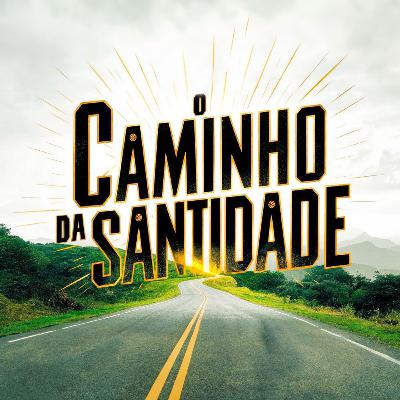 O Caminho da Santidade