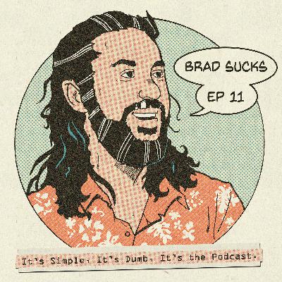 11: Brad Sucks