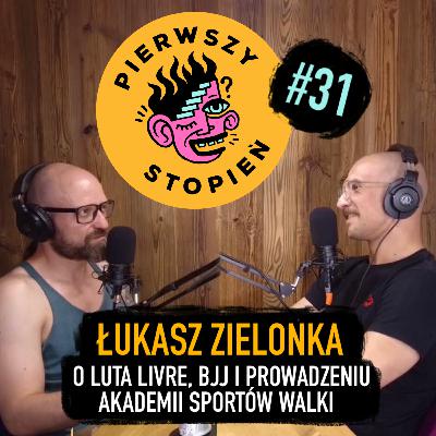 Łukasz Zielonka: o Luta Livre, BJJ i prowadzeniu akademii sportów walki Łukasz Zielonka: o Luta Livre, BJJ i prowadzeniu akademii sportów walki