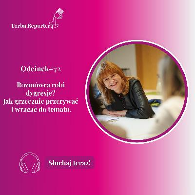 #72 Rozmówca robi dygresje? Jak grzecznie przerywać i wracać do tematu.