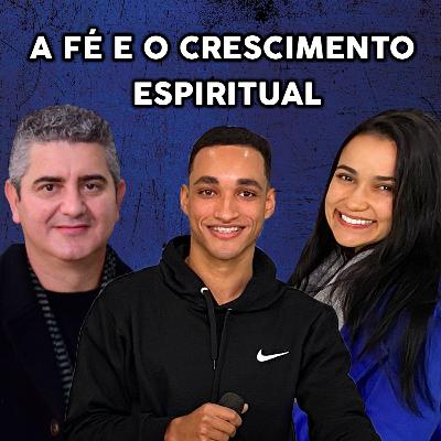ConexãoCast 04 - A fé e o crescimento espiritual ConexãoCast 04 - A fé e o crescimento espiritual