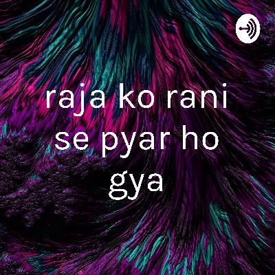 raja ko rani se pyar ho gya (Trailer)