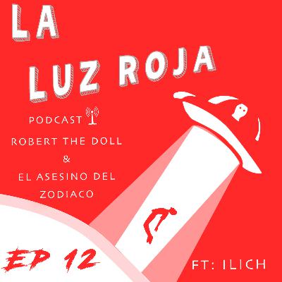 Ep12: "Robert the Doll y el Asesino del Zodiaco" (Ft. ILICH FLORES)