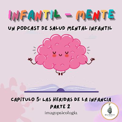 Capítulo 5: Heridas de la infancia parte 2