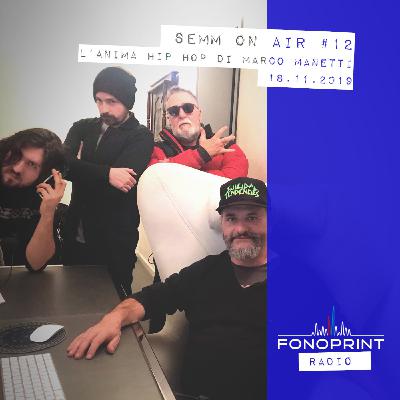 SEMM ON AIR | 012 | L'anima hip hop di Marco Manetti