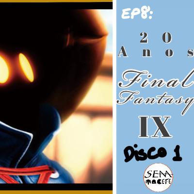 20 anos de Final Fantasy IX - Disco 1 - Ep. 8 - Sem Macete Podcast