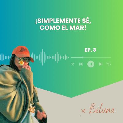 8. Simplemente sé, como el mar
