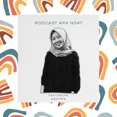 #7 - Berbincang ria bersama Assyffa