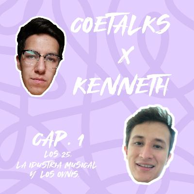 Coetalks x Kenneth: Los 25, la industria musical y los ovnis.