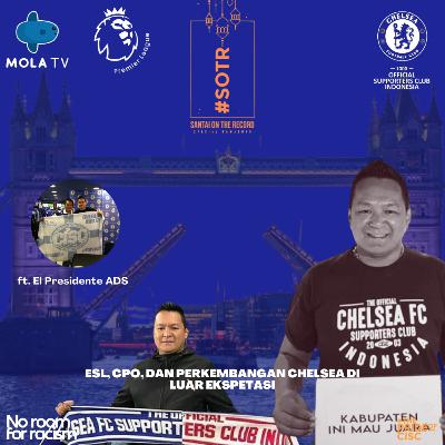 #SOTR ep.20 ESL, CPO, dan Perkembangan Chelsea Di Luar Ekspetasi ft. El Presidente ADS