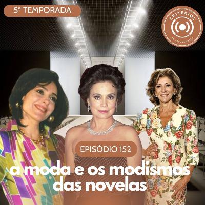 #152 - A Moda e os Modismos das Novelas
