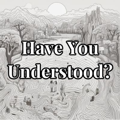 Have You Understood?