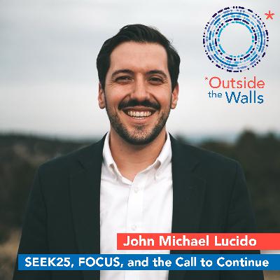 SEEK25, FOCUS, and the Call to Continue - John Michael Lucido SEEK25, FOCUS, and the Call to Continue - John Michael Lucido
