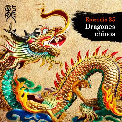 Dragones chinos - Episodio 35