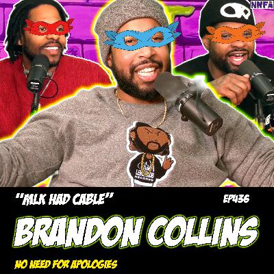 BRANDON COLLINS | "MLK HAD CABLE" | Derek Gaines & Dave Temple | NNFA #436 BRANDON COLLINS | "MLK HAD CABLE" | Derek Gaines & Dave Temple | NNFA #436