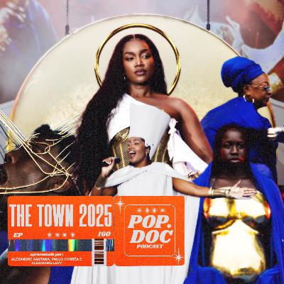 160 - Os melhores e os piores shows do The Town 2025