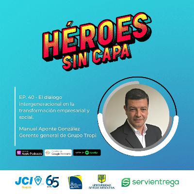 EP. 40 - El diálogo intergeneracional en la transformación empresarial y social.