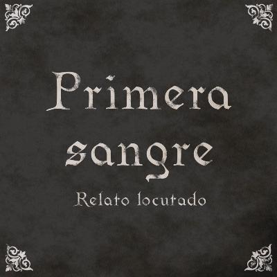 Relato: Primera Sangre Relato: Primera Sangre